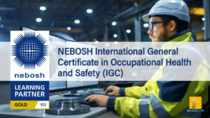 How NEBOSH IGC Certification Transforms Workplace Safety